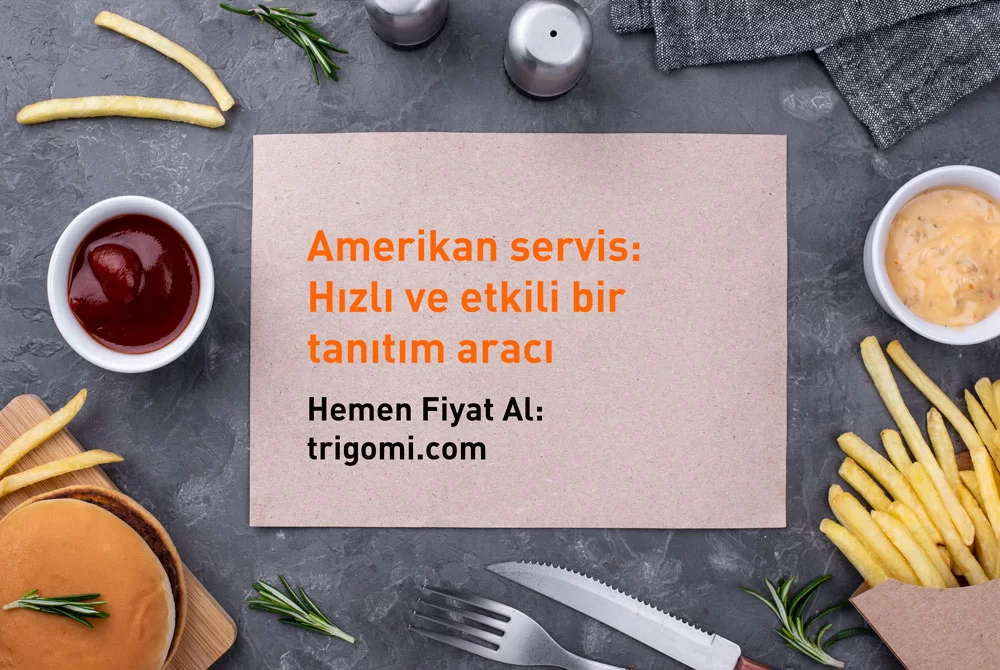 Amerikan Servis: Matbaa Baskısı ve Hızlı Etkili Bir Tanıtım Aracı